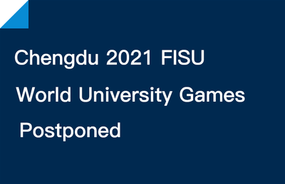 Chengdu 2021 FISU World University Games Postponed